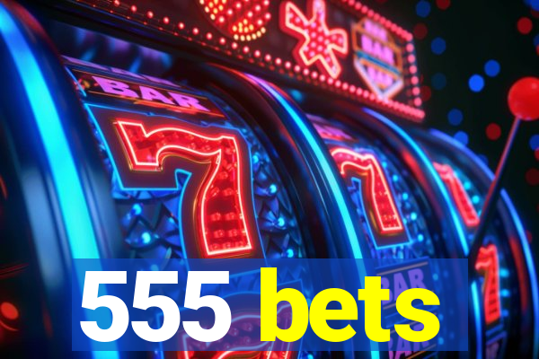 555 bets